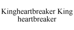 kingheartbreaker king heartbreaker