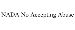 nada no accepting abuse