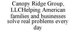 canopy ridge group, llchelping american families and businesses solve real problems every day