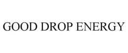 good drop energy