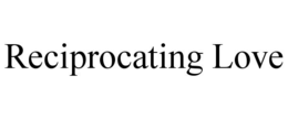 reciprocating love