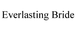 everlasting bride