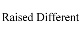 raised different