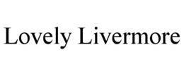 lovely livermore