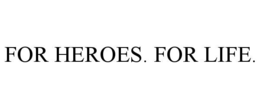 for heroes. for life.