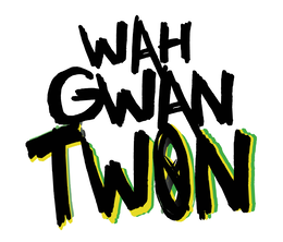 wah gwan twon