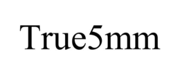 true5mm