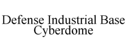 defense industrial base cyberdome