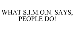 what s.i.m.o.n. says, people do!