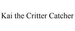 kai the critter catcher