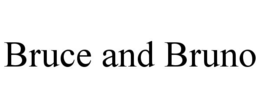 bruce and bruno