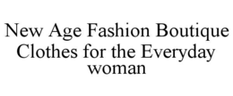 new age fashion boutique clothes for the everyday woman