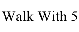 walk with 5