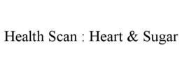 health scan : heart & sugar