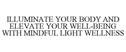 illuminate your body and elevate your well-being with mindful light wellness