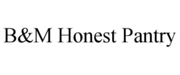 b&m honest pantry