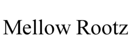 mellow rootz