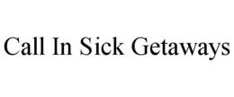 call in sick getaways