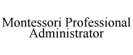 montessori professional administrator