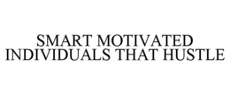 smart motivated individuals that hustle