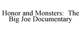 honor and monsters:  the big joe documentary