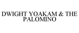 dwight yoakam & the palomino