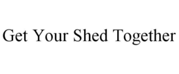 get your shed together