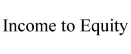 income to equity