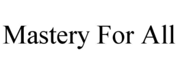 mastery for all
