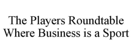 the players roundtable where business is a sport