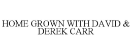 home grown with david & derek carr