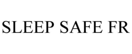 sleep safe fr