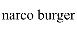 narco burger