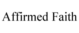 affirmed faith
