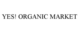 yes! organic market