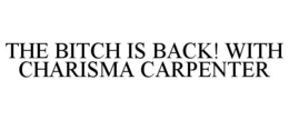 the bitch is back! with charisma carpenter