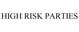 high risk parties