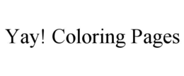 yay! coloring pages