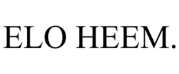 elo heem.