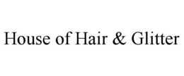 house of hair & glitter