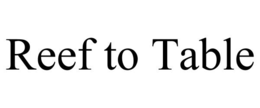 reef to table