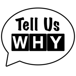 tell us why