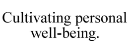 cultivating personal well-being.