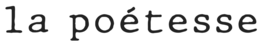 la poÉtesse