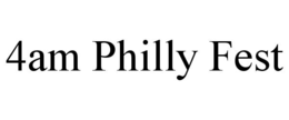4am philly fest
