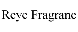 reye fragranc