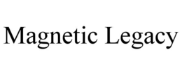 magnetic legacy