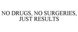 no drugs, no surgeries, just results