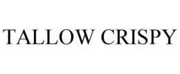 tallow crispy