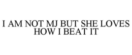 i am not mj but she loves how i beat it
